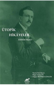 Ütopik Hikayeler - Edhem Nejad - Paradigma Akademi Yayınları Ütopik Hikayeler - Edhem Nejad - Paradigma Akademi Yayınları