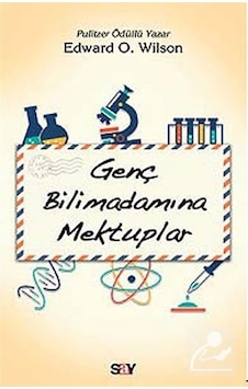Genç Bilimadamına Mektuplar / Edward O. Wilson Genç Bilimadamına Mektuplar / Edward O. Wilson