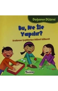 Bu Ne İle Yapılır?-Doğanın Düzeni - Martha E. H. Rustad - Teleskop Popüler Bilim Bu Ne İle Yapılır?-Doğanın Düzeni - Martha E. H. Rustad - Teleskop Popüler Bilim