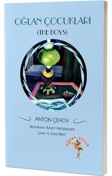Oğlan Çocukları - Anton Pavloviç Çehov - Eğiten Çocuk Oğlan Çocukları - Anton Pavloviç Çehov - Eğiten Çocuk