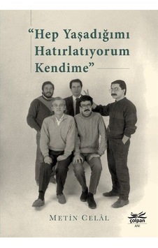 Hep Yaşadığımı Hatırlatıyorum Kendime / Metin Celal Hep Yaşadığımı Hatırlatıyorum Kendime / Metin Celal