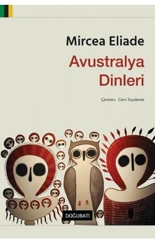 Avustralya Dinleri - Mircea Eliade - Doğu Batı Yayınları