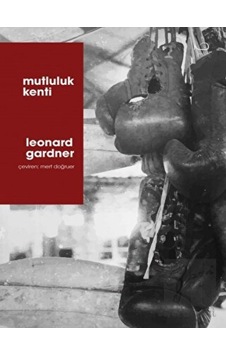 Mutluluk Kenti - Leonard Gardner - Yedi Yayınları