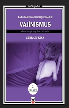 Kadın Bedeninin Cinselliği Reddedişi: Vajinismus - Cebrail Kısa - CK Yayınevi Kadın Bedeninin Cinselliği Reddedişi: Vajinismus - Cebrail Kısa - CK Yayınevi