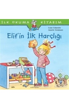 Elif'İn İlk Harçlığı İlk Okuma Kitabım - Liane Schneider - İş Bankası Kültür Yayınları -