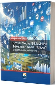 Sosyal Medya Etkileyicileri Tüketicileri Nasıl Etkiliyor / Duygu Aydın Ünal Sosyal Medya Etkileyicileri Tüketicileri Nasıl Etkiliyor / Duygu Aydın Ünal