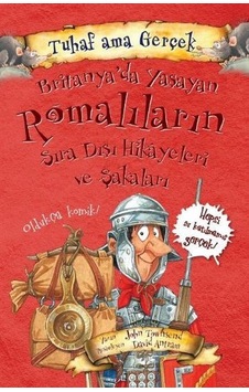Tuhaf Ama Gerçek - BritanyaDa Yaşayan Romalıların Sıra Dışı Hikayeleri ve Şakaları - John Towosend - Yağmur Çocuk Tuhaf Ama Gerçek - BritanyaDa Yaşayan Romalıların Sıra Dışı Hikayeleri ve Şakaları - John Towosend - Yağmur Çocuk