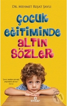 Çocuk Eğitiminde Altın Sözler Çocuk Eğitiminde Altın Sözler