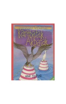 Sevecen Öyküler - Karabatak Akbatak 2.ve 3.sınıf - Nur İçözü Sevecen Öyküler - Karabatak Akbatak 2.ve 3.sınıf - Nur İçözü