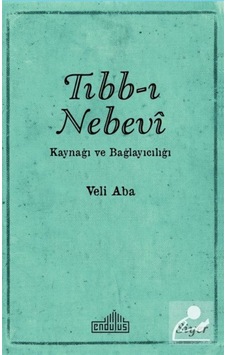 Tıbb-ı Nebevi Kaynağı ve Bağlayıcılığı - Veli Aba - Endülüs Tıbb-ı Nebevi Kaynağı ve Bağlayıcılığı - Veli Aba - Endülüs