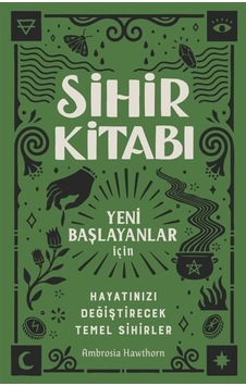 Sihir Kitabı & Hayatınızı Değiştirecek Temel Sihirler / Ambros... Sihir Kitabı & Hayatınızı Değiştirecek Temel Sihirler / Ambros...