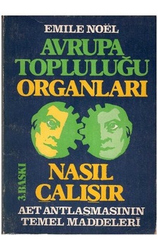 Avrupa Topluluğu Organları Nasıl Çalışır - Emile Noel Avrupa Topluluğu Organları Nasıl Çalışır - Emile Noel