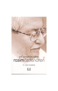 Gül Yetiştiren Adam - Rasim Özdenören - Ilke Yayıncılık