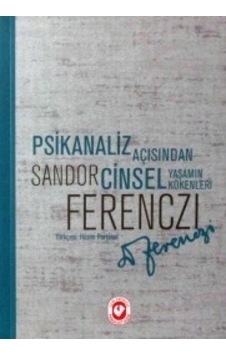 Psikanaliz Açısından Cinsel Yaşamın Kökenleri - Sandor Ferenczi - Cem Yayınevi