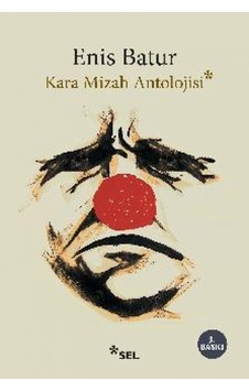Kara Mizah Antolojisi - Enis Batur - Sel Yayıncılık Kara Mizah Antolojisi - Enis Batur - Sel Yayıncılık