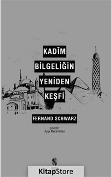 Kadim Bilgeliğin Yeniden Keşfi / Fernand Schwarz Kadim Bilgeliğin Yeniden Keşfi / Fernand Schwarz