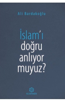 İslam'ı Doğru Anlıyor Muyuz? - Ali Bardakoğlu - Kuramer