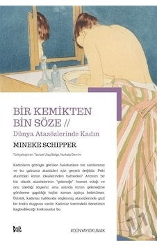 Bir Kemikten Bin Söze-Dünya Atasözlerinde Kadın - Mineke Schipper - DeliDolu