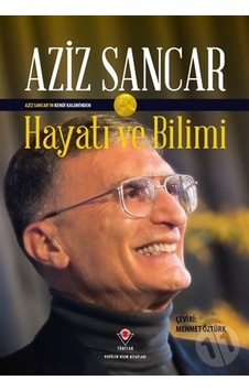 Hayatı ve Bilimi-Aziz Sancar Hayatı ve Bilimi-Aziz Sancar