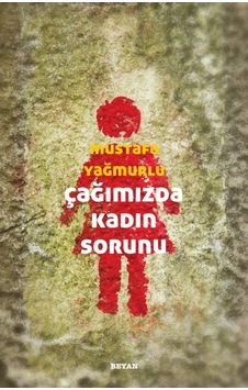 Çağımızda Kadın Sorunu Mustafa Yağmurlu BEYAN YAYINLARI 9789754730388