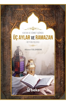 Kuran Ve Sünnet Işığında Üç Aylar Ve Ramazan Reyyan Yolcusu Kuran Ve Sünnet Işığında Üç Aylar Ve Ramazan Reyyan Yolcusu