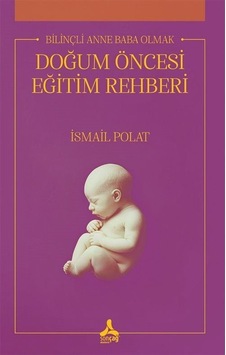 Doğum Öncesi Eğitim Rehberi / İsmail Polat Doğum Öncesi Eğitim Rehberi / İsmail Polat