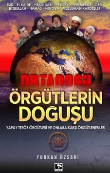 Ortadoğu Örgütlerin Doğuşu-Yapay Terör Örgütleri ve Onlara Karşı Örgütlenenler - Furkan Özsarı - Çınaraltı Yayınları Ortadoğu Örgütlerin Doğuşu-Yapay Terör Örgütleri ve Onlara Karşı Örgütlenenler - Furkan Özsarı - Çınaraltı Yayınları