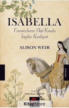 Isabella-Fransızların Dişi Kurdu İngiliz Kraliçesi - Alison Weir - Cümle Isabella-Fransızların Dişi Kurdu İngiliz Kraliçesi - Alison Weir - Cümle
