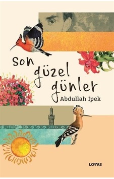 Son Güzel Günler - Abdullah İpek - Loras Kitap Son Güzel Günler - Abdullah İpek - Loras Kitap