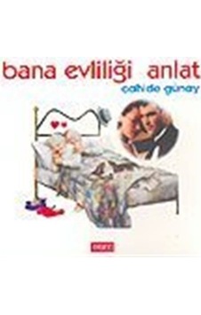 Bana Evliliği Anlat / Cahide Günay