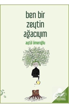 Ben Bir Zeytin Ağacıyım - Aytül Ömeroğlu - h2o Kitap
