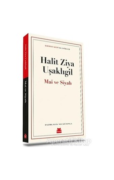 Mai ve Siyah - Kırmızı Kedi Klasikler - Halid Ziya Uşaklıgil - Kırmızı Kedi Mai ve Siyah - Kırmızı Kedi Klasikler - Halid Ziya Uşaklıgil - Kırmızı Kedi