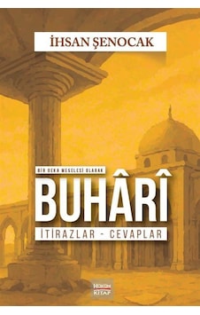 Bir Beka Meselesi Olarak Buhari & İtirazlar Cevaplar Bir Beka Meselesi Olarak Buhari & İtirazlar Cevaplar