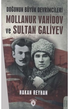 Doğunun Büyük Devrimcileri Mollanur Vahidov Ve Sultan Galiyev