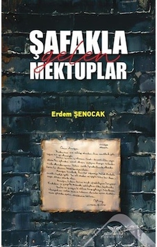 Şafakla Gelen Mektuplar / Erdem Şenocak Şafakla Gelen Mektuplar / Erdem Şenocak