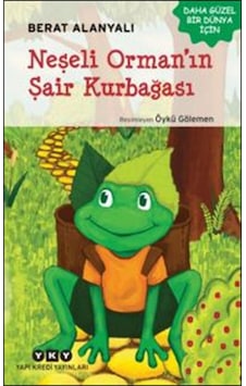 Neşeli Orman'ın Şair Kurbağası - Berat Alanyalı - Yapı Kredi Yayınları Neşeli Orman'ın Şair Kurbağası - Berat Alanyalı - Yapı Kredi Yayınları