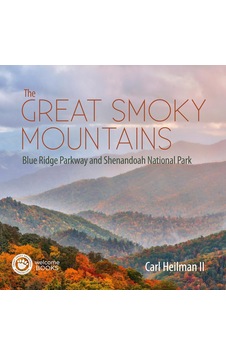 The Great Smoky Mountains: Blue Ridge Parkway And Shenandoah National Park The Great Smoky Mountains: Blue Ridge Parkway And Shenandoah National Park