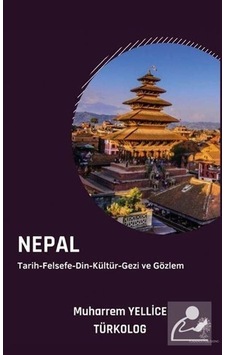 Nepal: Tarih - Felsefe - Din - Kültür - Gezi ve Gözlem - Muharrem Yellice - Platanus Publishing Nepal: Tarih - Felsefe - Din - Kültür - Gezi ve Gözlem - Muharrem Yellice - Platanus Publishing