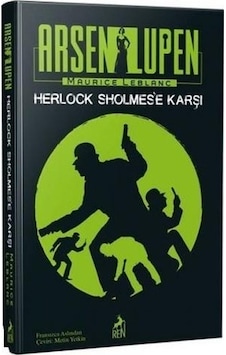 Arsen Lüpen: Herlock Sholmes'e Karşı - Maurice Leblanc - Ren Kitap Arsen Lüpen: Herlock Sholmes'e Karşı - Maurice Leblanc - Ren Kitap