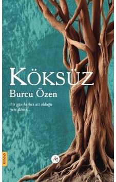 Köksüz / Burcu Özen