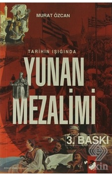 Tarihin Işığında Yunan Mezalimi/Murat Özcan Tarihin Işığında Yunan Mezalimi/Murat Özcan