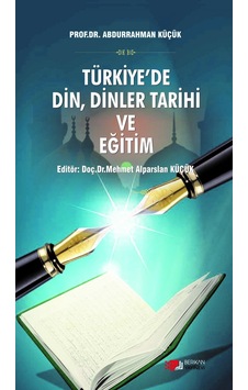Türkiye’De Din, Dinler Tarihi Ve Eğitim Prof.Dr. Abdurrahman Kü