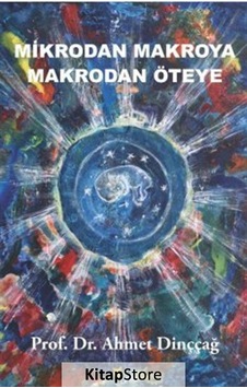 Mikrodan Makroya Makrodan Öteye - Ahmet Dinççağ - Beyaz Yayınları