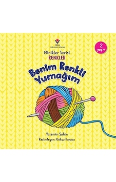 Minikler Serisi Renkler - Benim Renkli Yumağım - Yasemin Şahin - Tübitak Yayınları