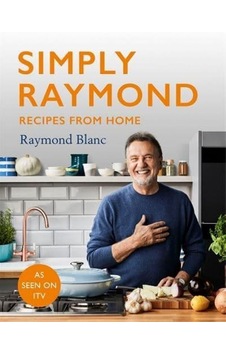 Simply Raymond Recipes from Home 9781472267603 Simply Raymond Recipes from Home 9781472267603