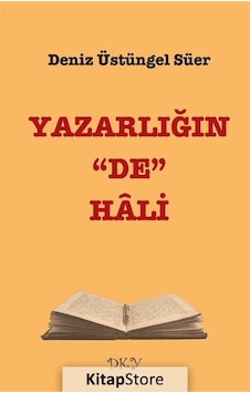 Yazarlığın De Hali - Deniz Üstüngel Süer - DKY