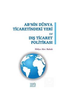 AB'nin Dünya Ticaretindeki Yeri ve Dış Ticaret Politikası- Derin Yayınları