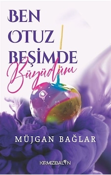 Ben Otuz Beşimde Büyüdüm / Müjgan Bağlar Ben Otuz Beşimde Büyüdüm / Müjgan Bağlar