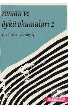 Roman ve Öykü Okumaları - 2 - Korhan Altunyay - Loti Kitap Roman ve Öykü Okumaları - 2 - Korhan Altunyay - Loti Kitap