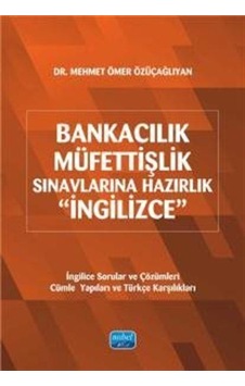 Bankacılık - Müfettişlik Sınavlarına Hazırlık İngilizce / Mehmet... Bankacılık - Müfettişlik Sınavlarına Hazırlık İngilizce / Mehmet...